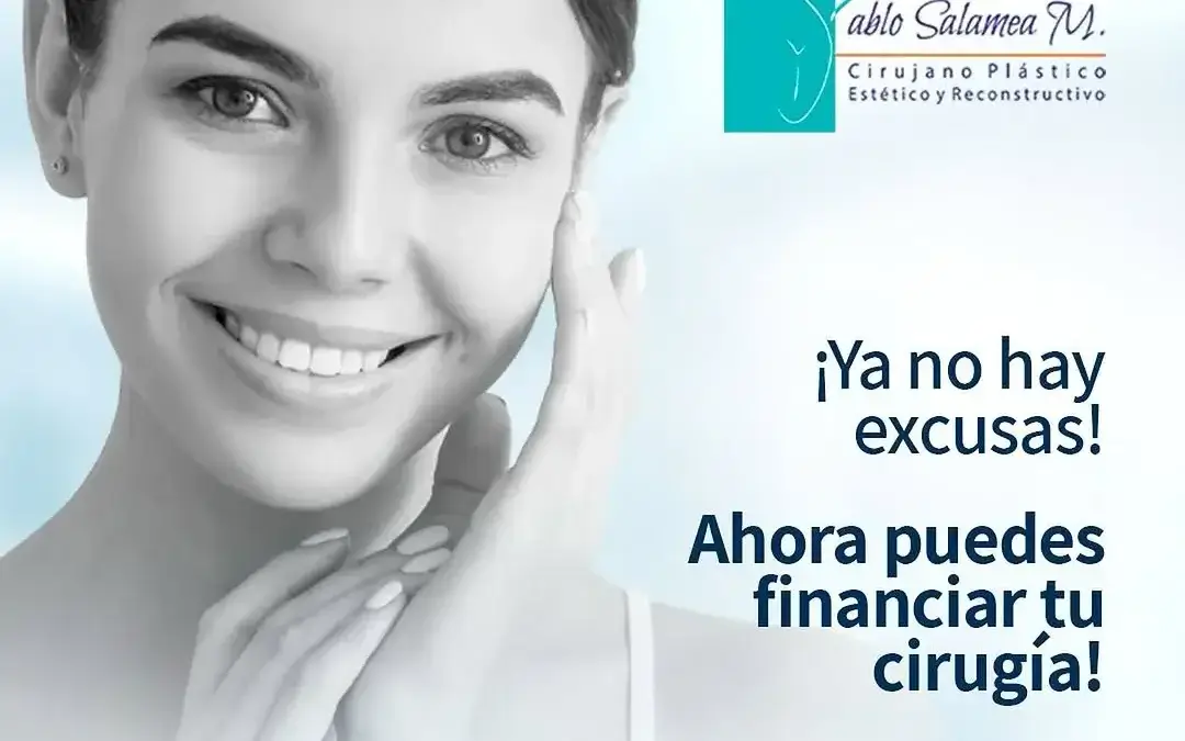 Financia Tu Cirugía Plástica con el Dr. Pablo Salamea: ¡Haz Realidad Tu Mejor Versión!